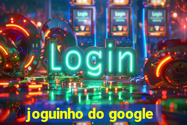 joguinho do google